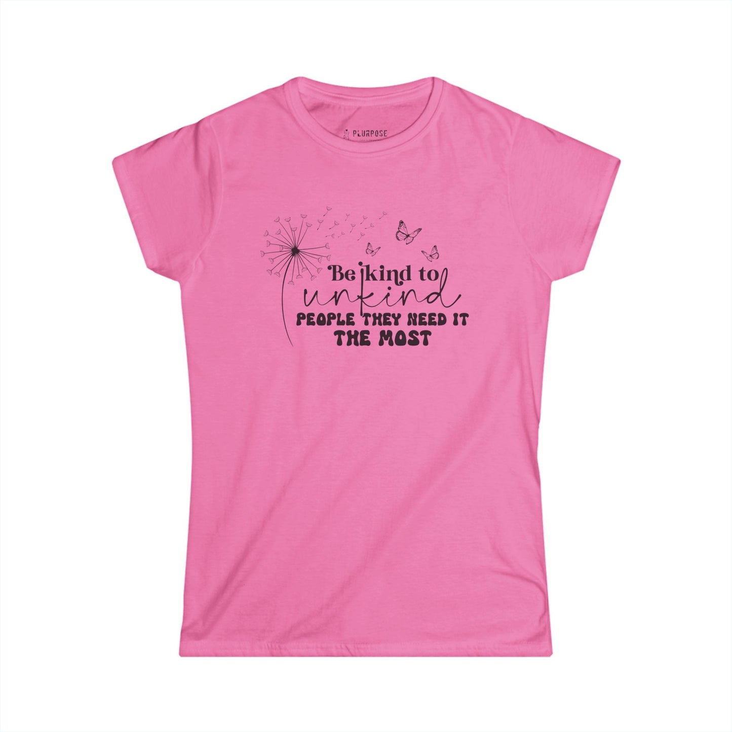 Be Kind to Unkind People - Women's Tee