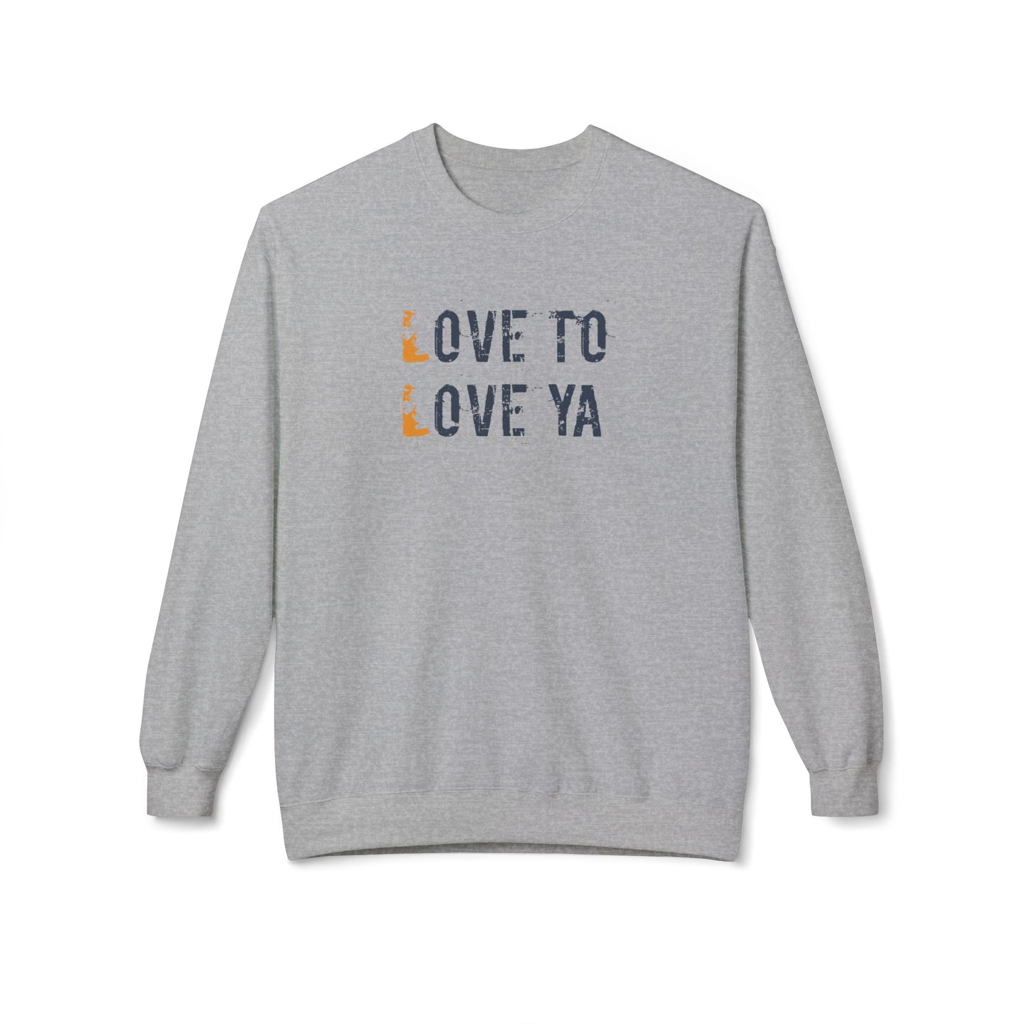 Love to Love ya- Cozy Unisex Love Sweatshirt