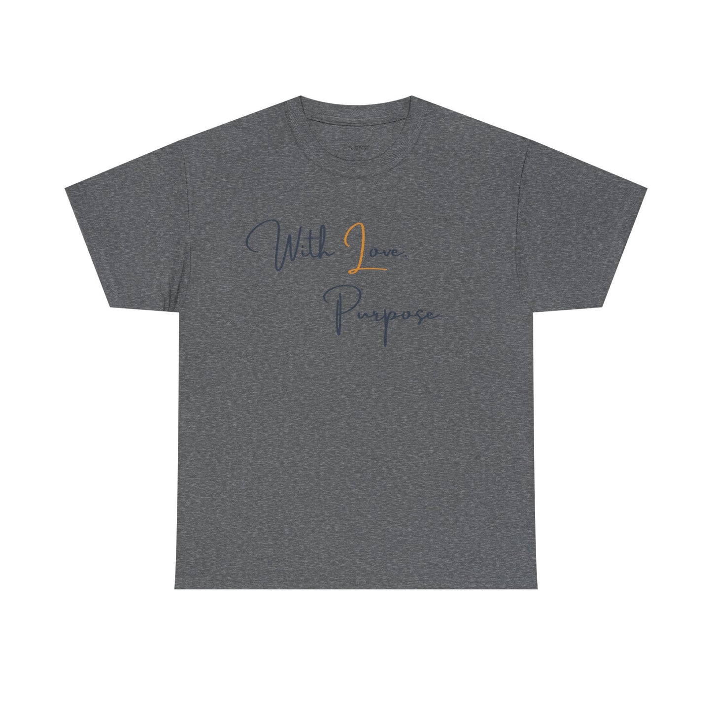 'With Love, Purpose- Unisex Heavy Cotton Tee