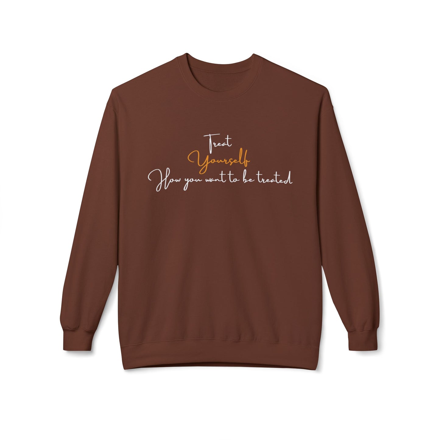 Treat Yourself how you want to be Treated - Cozy, Unisex Fleece Crewneck Sweatshirt