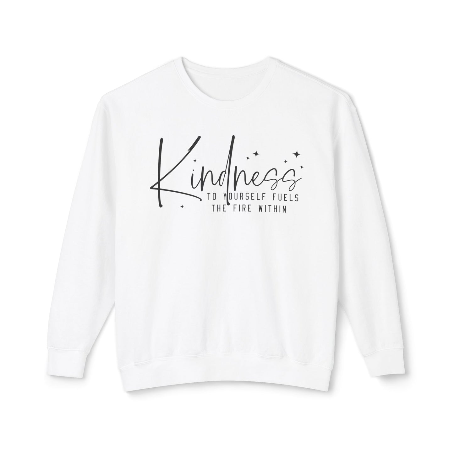 Kindness to Yourself Fuels the Fire Within - Crewneck Sweatshirt