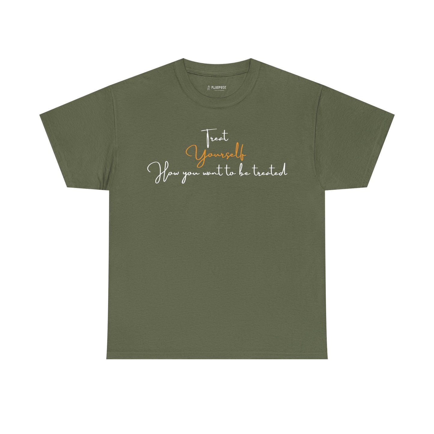 Treat Yourself How you Want to be Treated- Unisex Heavy Cotton Tee