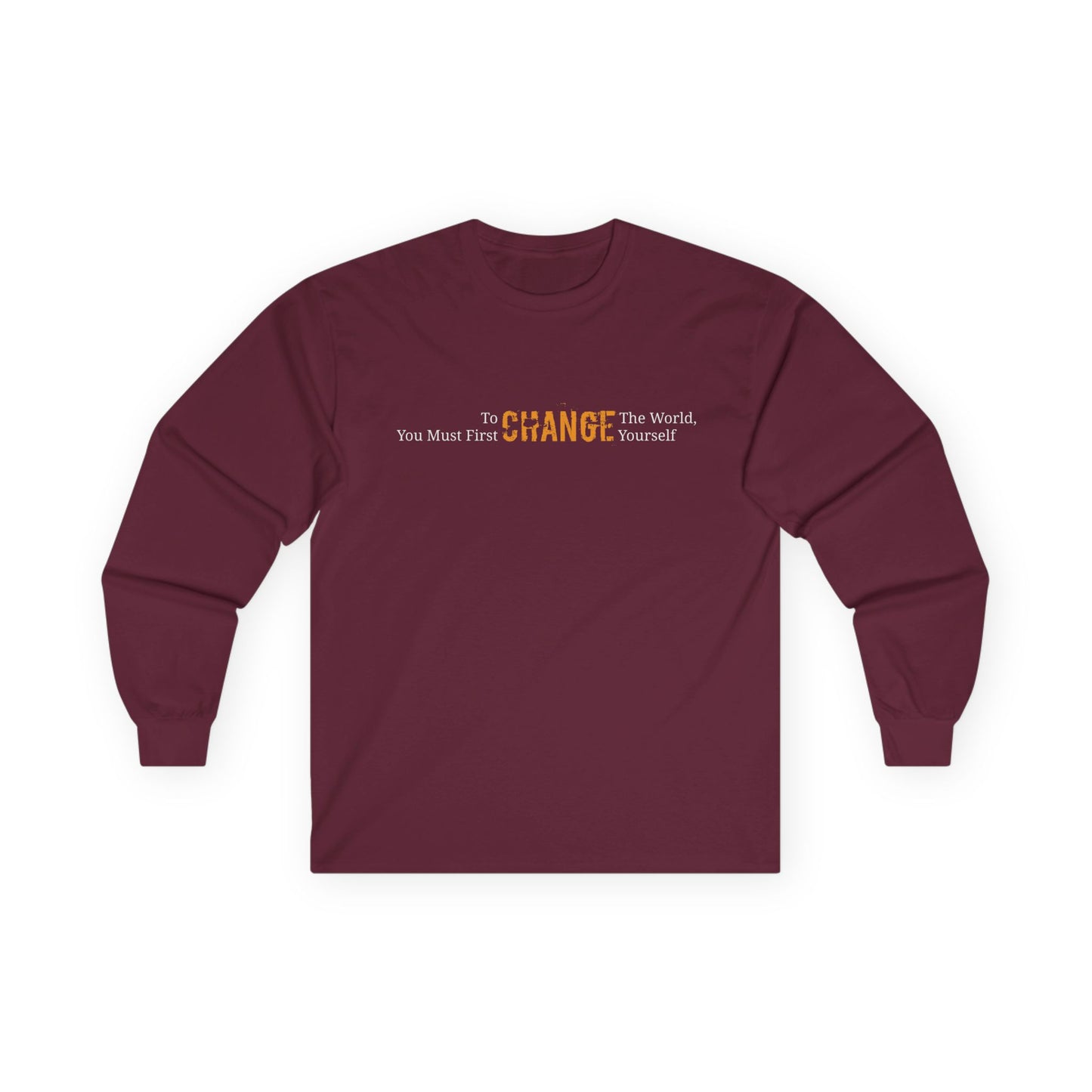 To Change the World , Inspirational Long Sleeve Tee