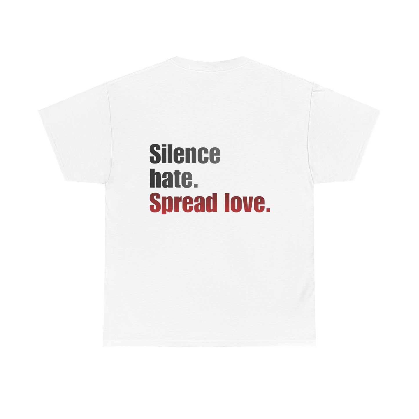 Love Loud T-Shirt — "Silence Hate. Spread Love." Inspirational Graphic Tee