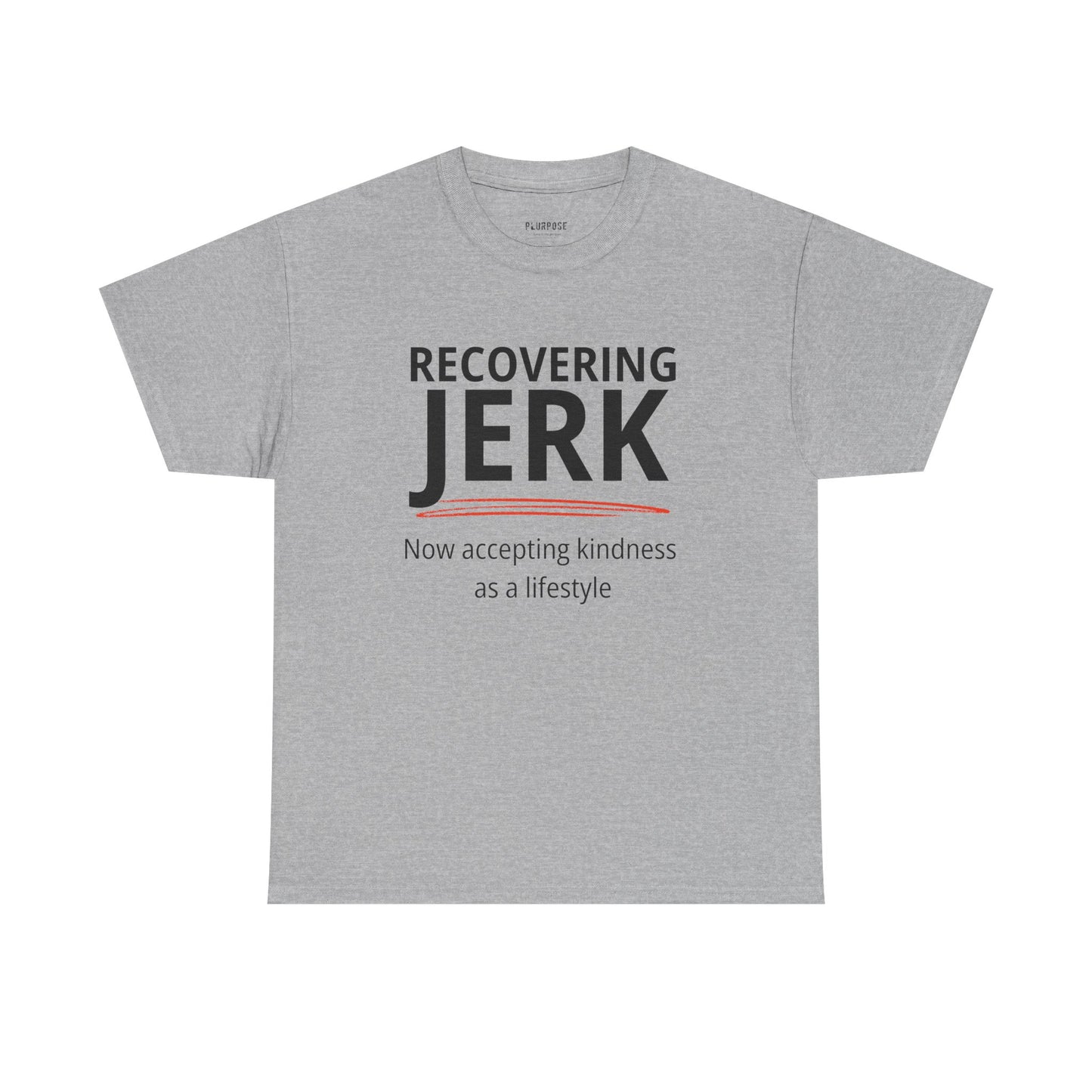 Recovering Jerk T-Shirt — "Now Accepting Kindness as a Lifestyle" Motivational Tee