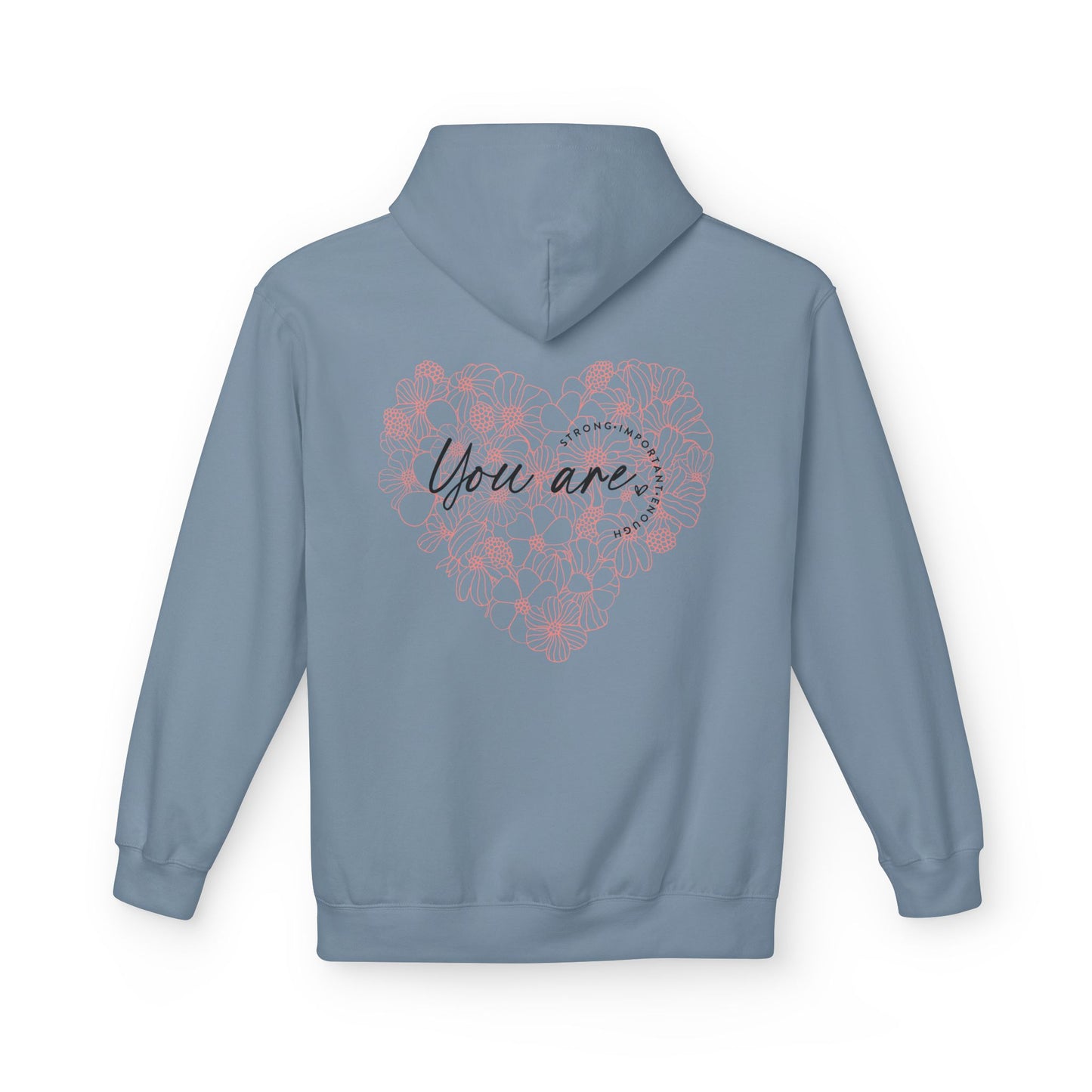 Your are Strong, Important, Enough - Heartfelt Floral Hoodie