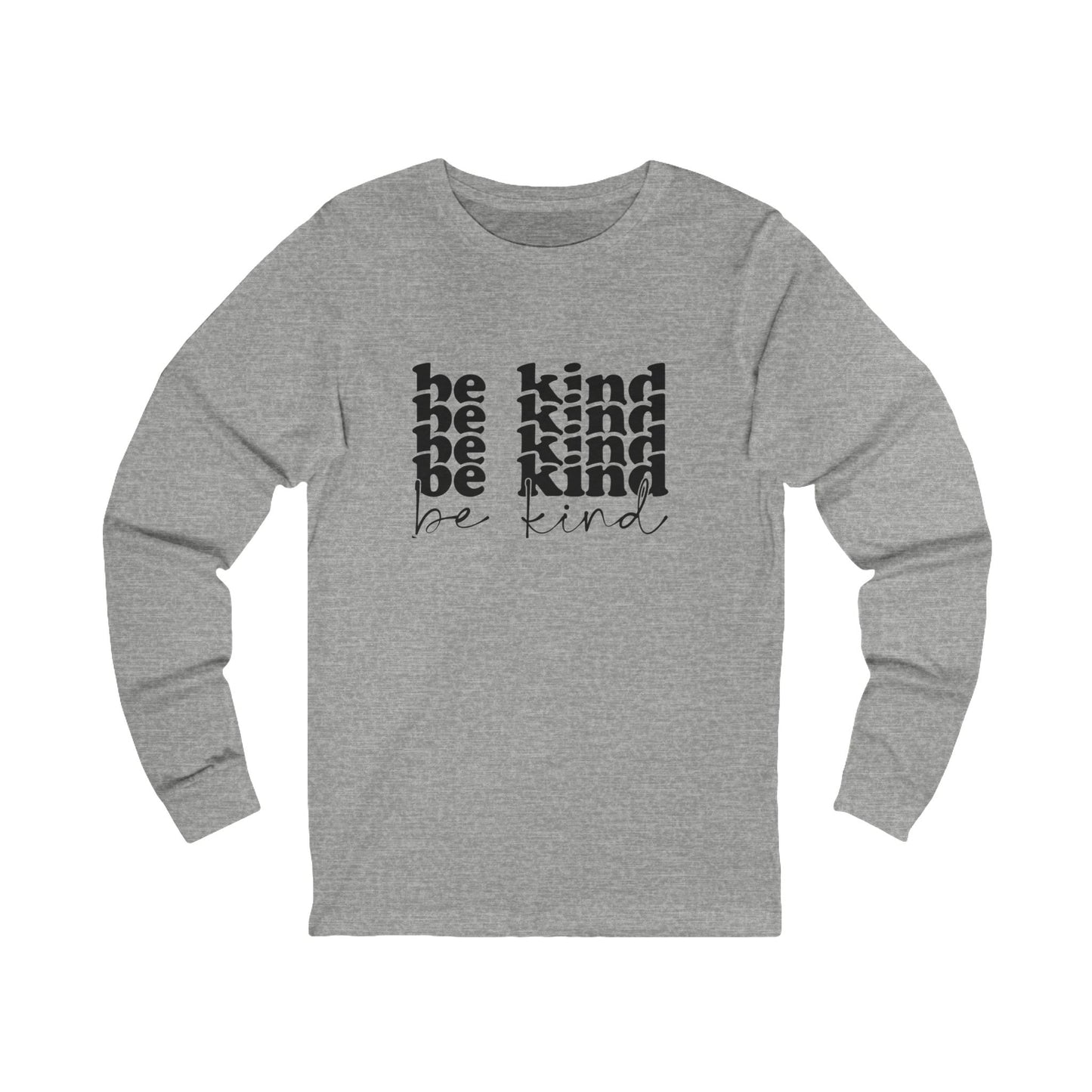 Be Kind -  Long Sleeve Tee, for Kindness Advocates