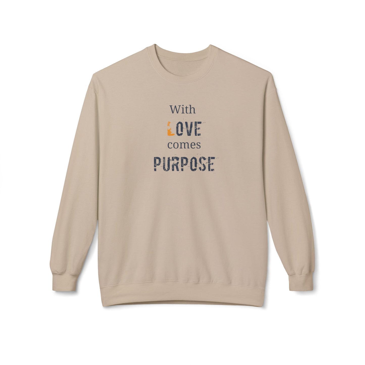 With Love comes Purpose, Inspirational Crewneck Sweatshirt