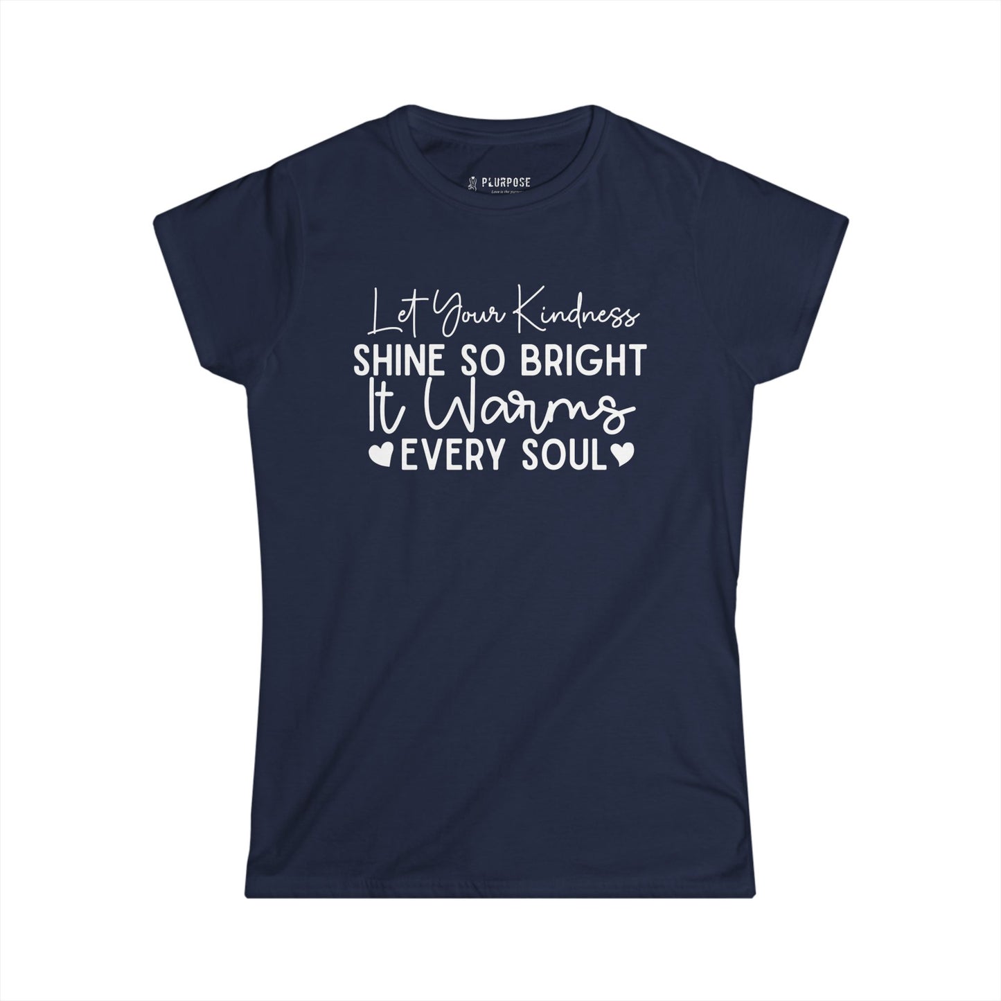 "Let Your Kindness Shine so Bright" - Inspirational Women's Softstyle Tee