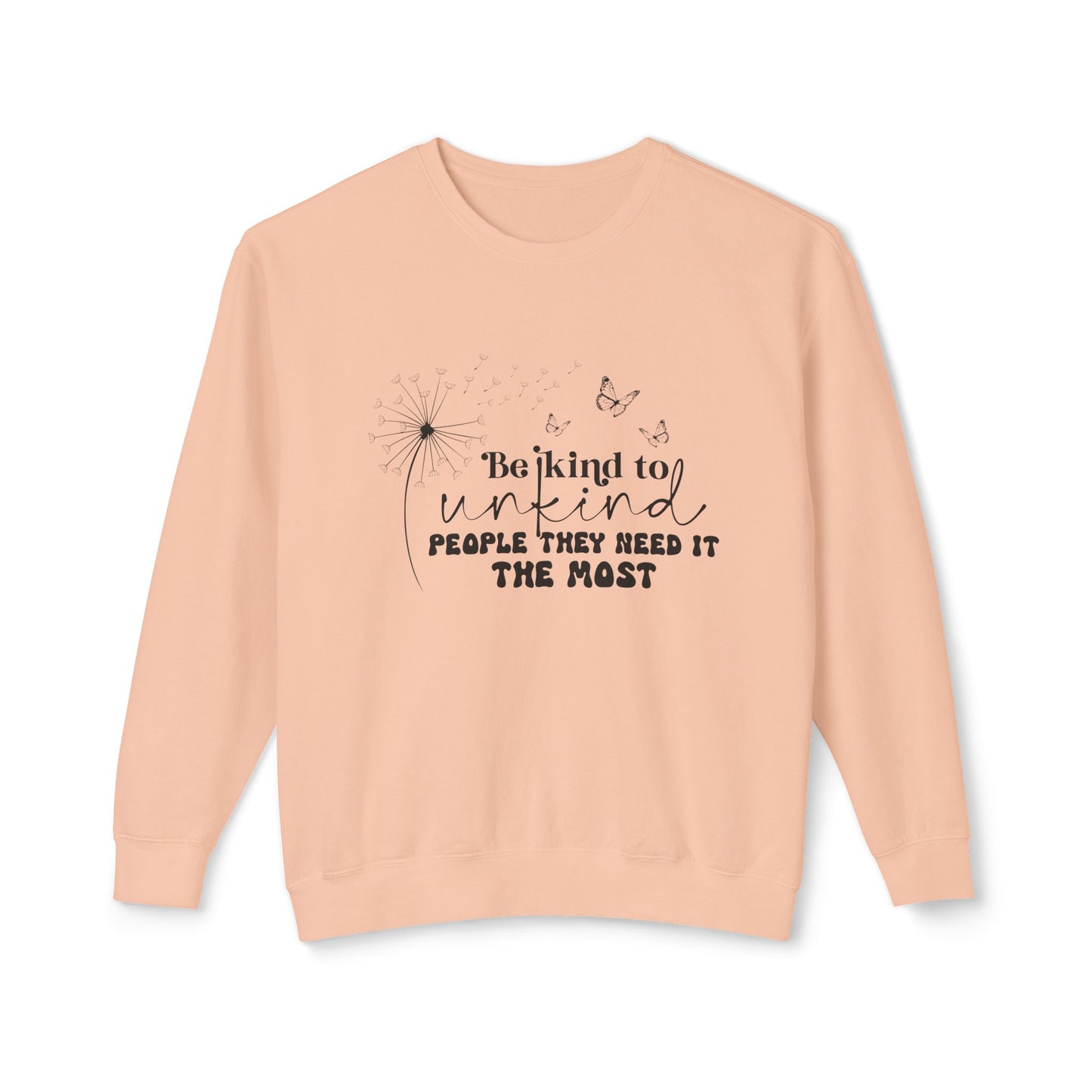 Be Kind to Unkind People Message - Lightweight Sweatshirt