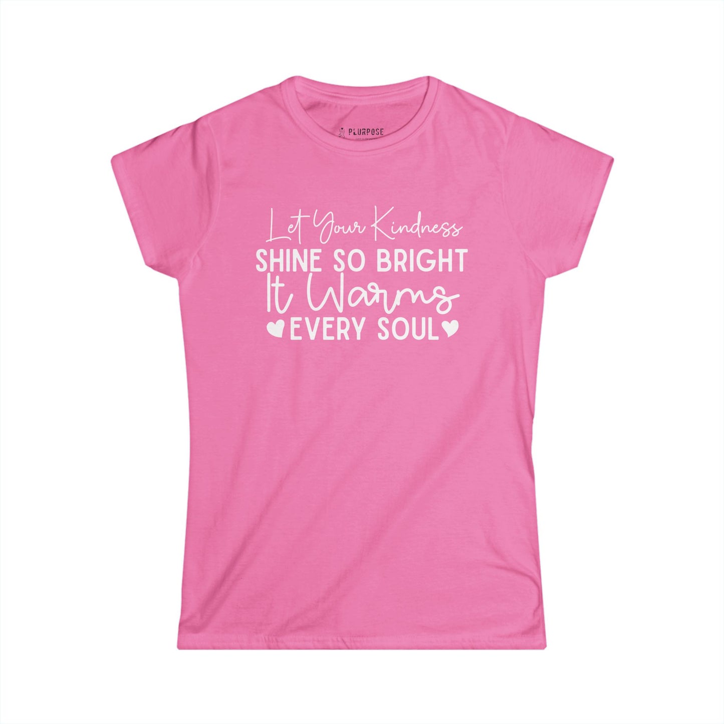 "Let Your Kindness Shine so Bright" - Inspirational Women's Softstyle Tee
