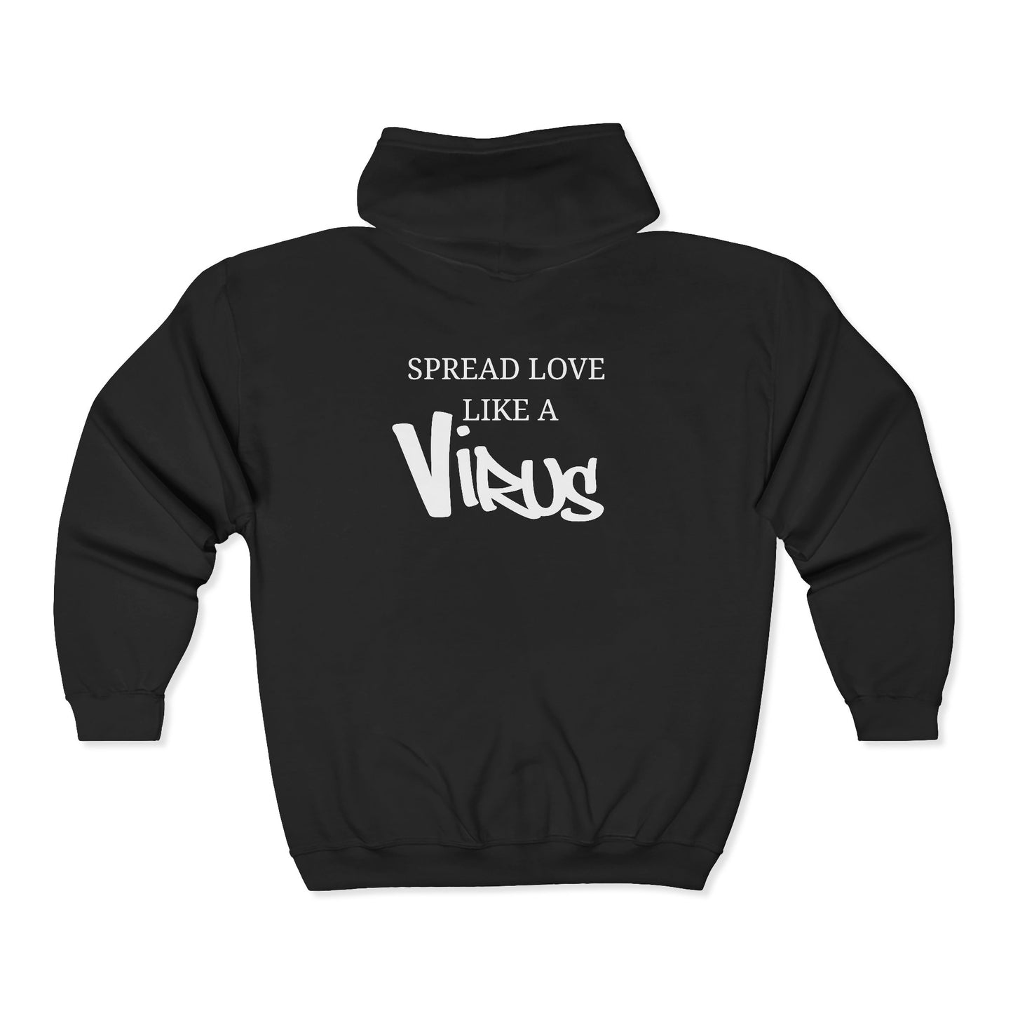 Spread Love Like a Virus- Full Zip Hooded Sweatshirt