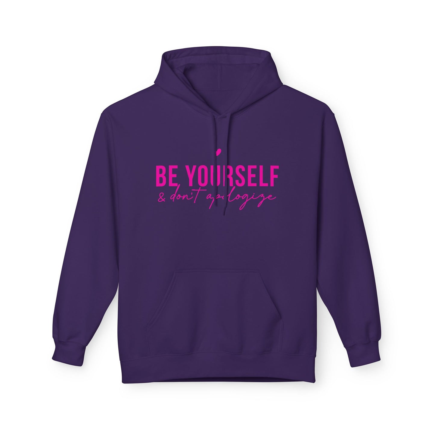 Be Yourself & Don't Apologize - Inspirational Hoodie