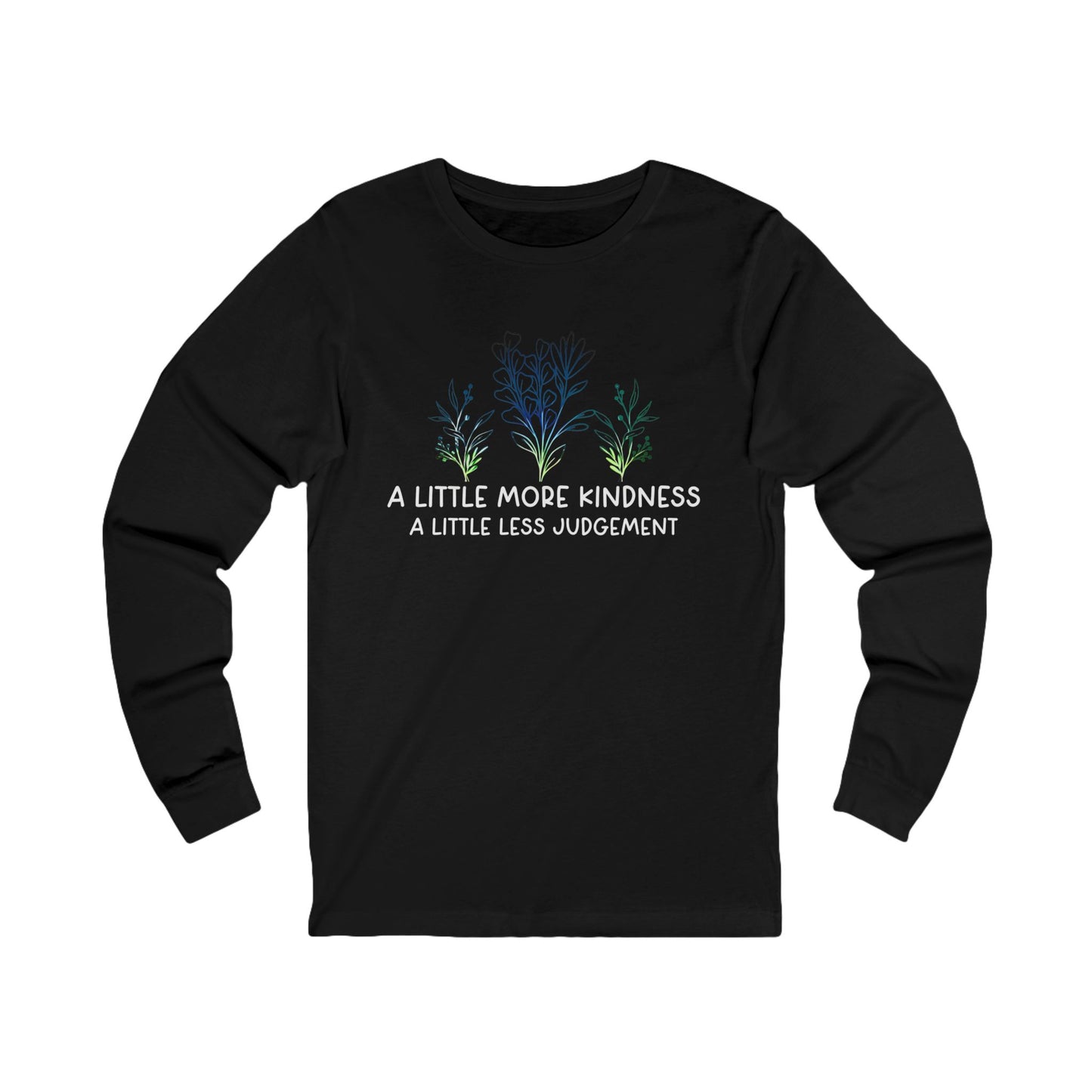 More Kindness, Less Judgement - Long Sleeve Tee