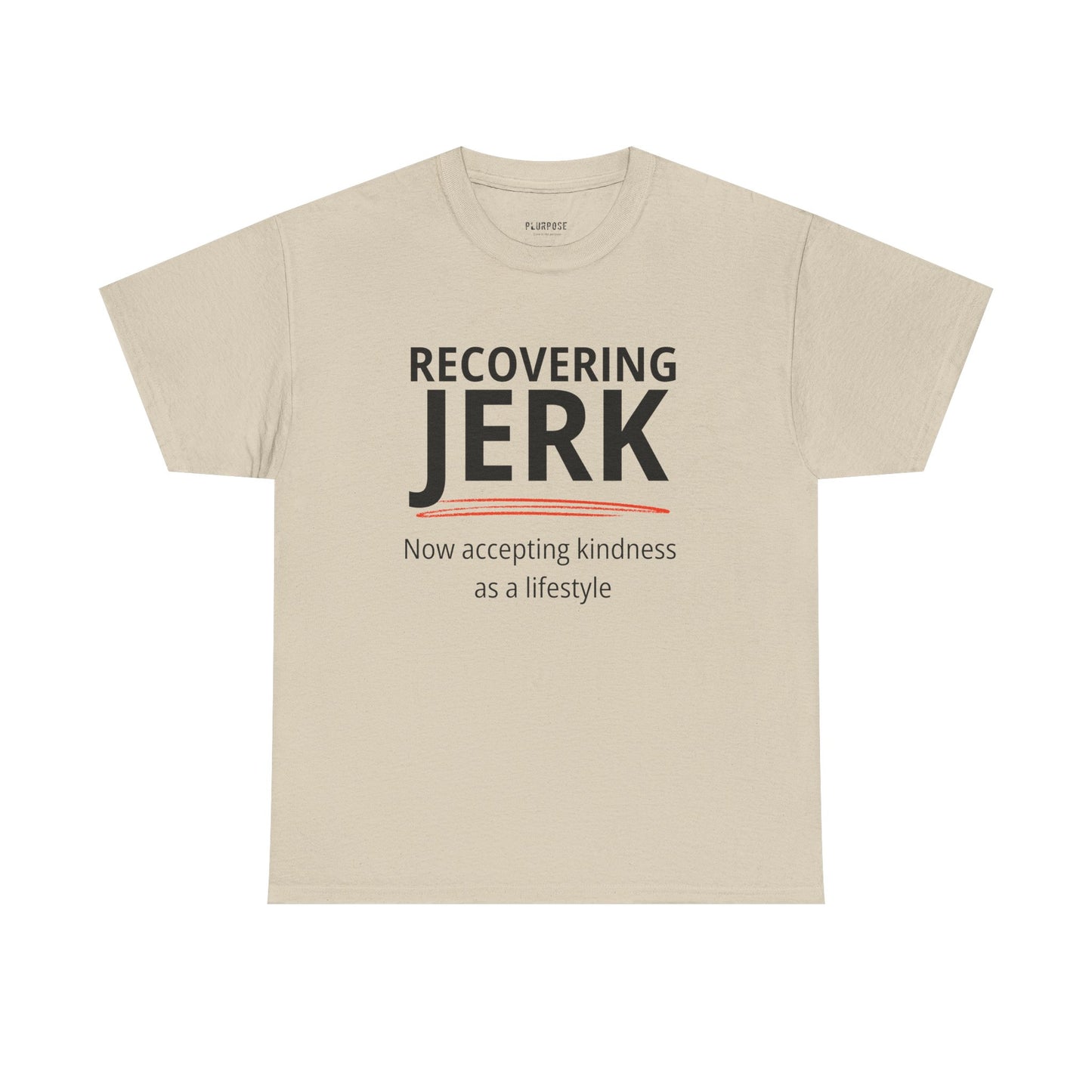 Recovering Jerk T-Shirt — "Now Accepting Kindness as a Lifestyle" Motivational Tee