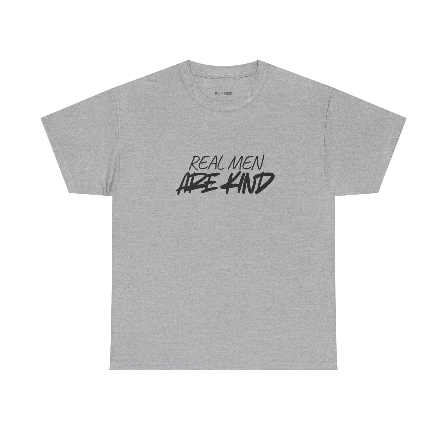 Real Men Are Kind T‑Shirt — Inspirational Men’s Kindness Tee