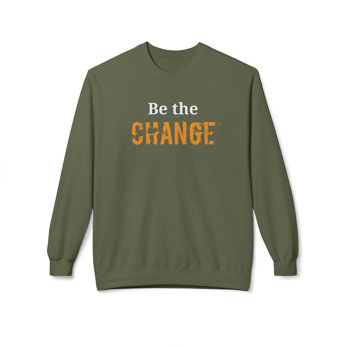 "Be the Change" - Motivational Unisex Fleece Sweatshirt