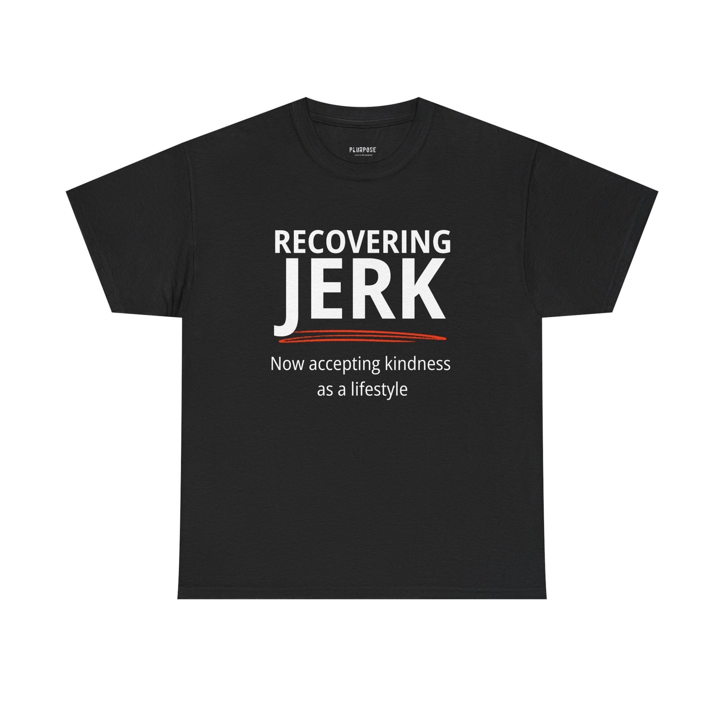 Recovering Jerk T-Shirt — "Now Accepting Kindness as a Lifestyle" Motivational Tee