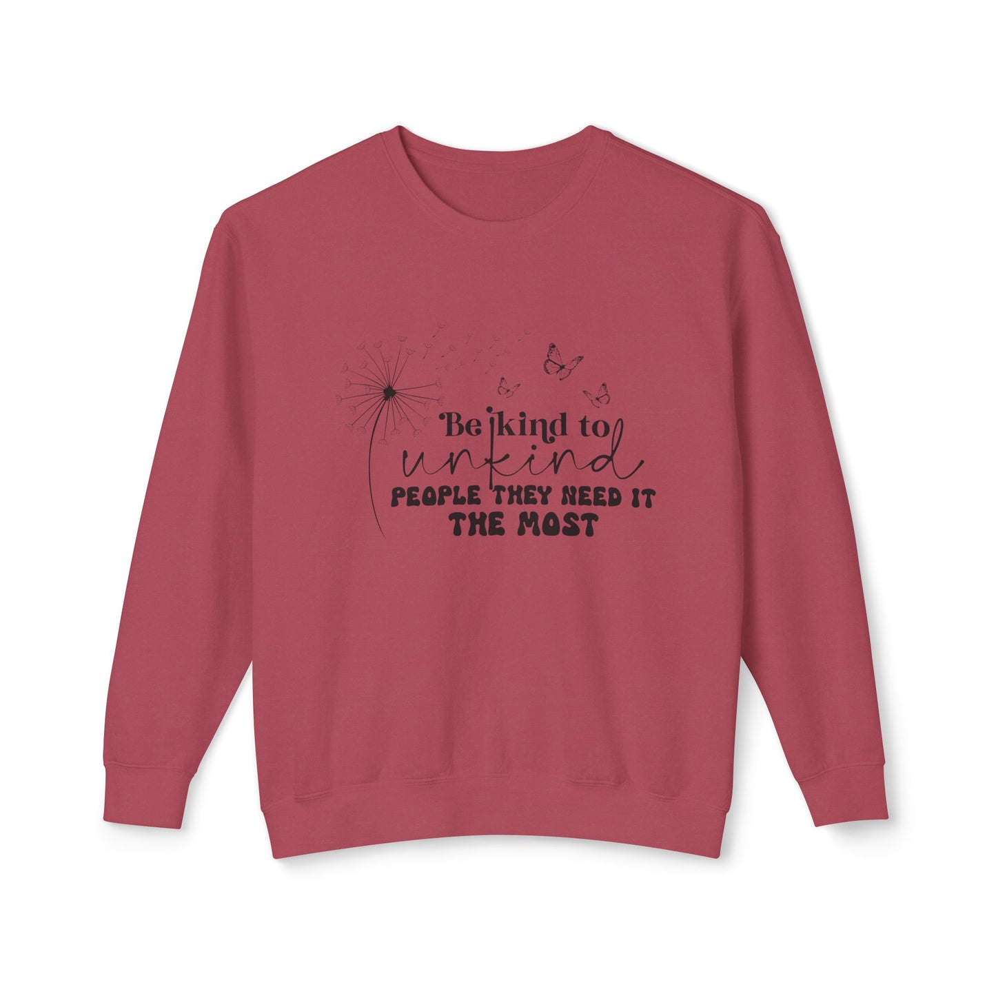 Be Kind to Unkind People Message - Lightweight Sweatshirt