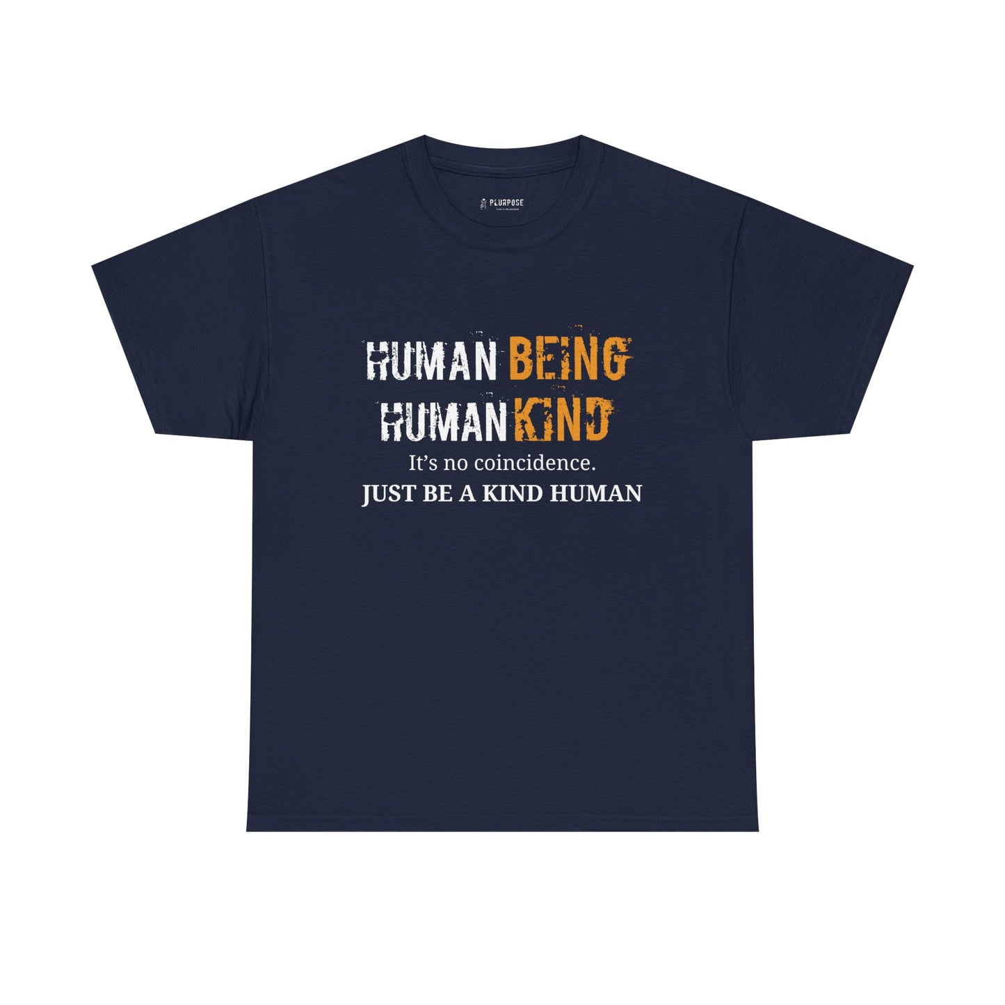 Human Being, Human Kind- Message Shirt- Unisex Heavy Cotton Tee