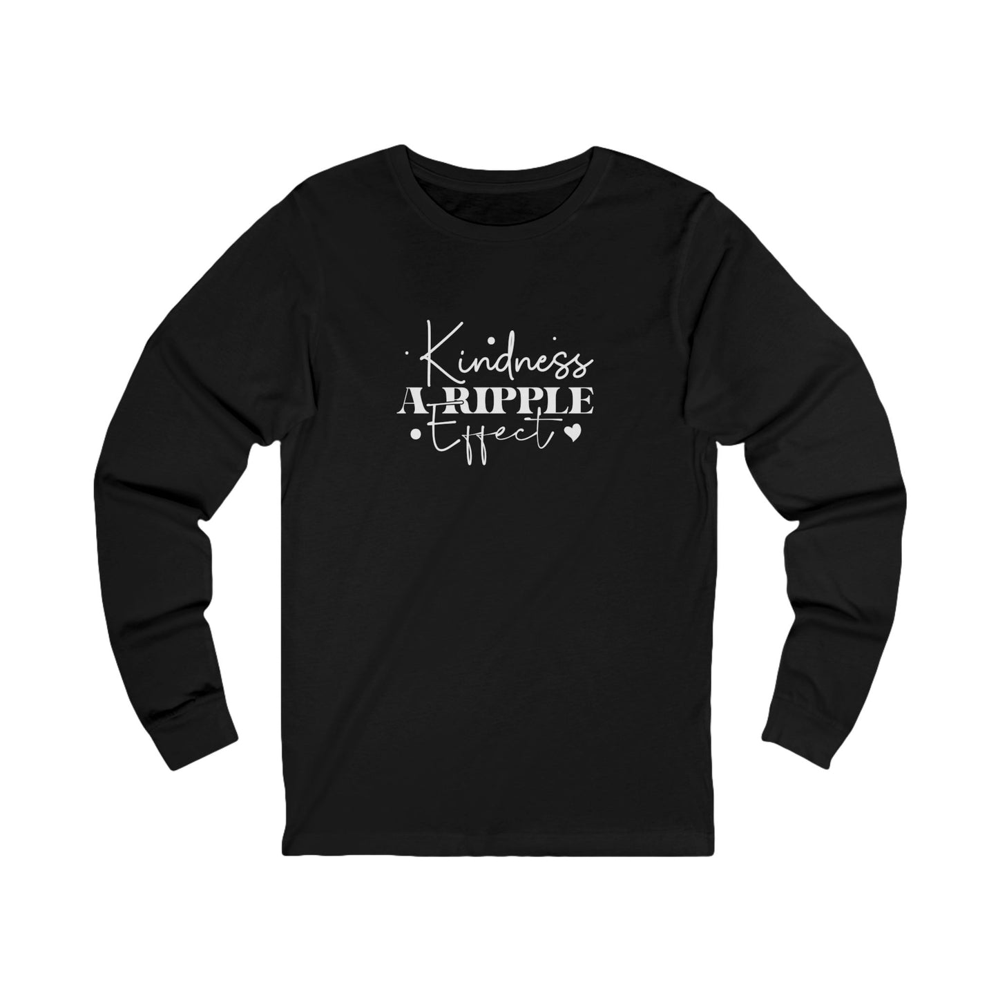Kindness a Ripple Effect- Spreading Positivity - Long Sleeve Tee