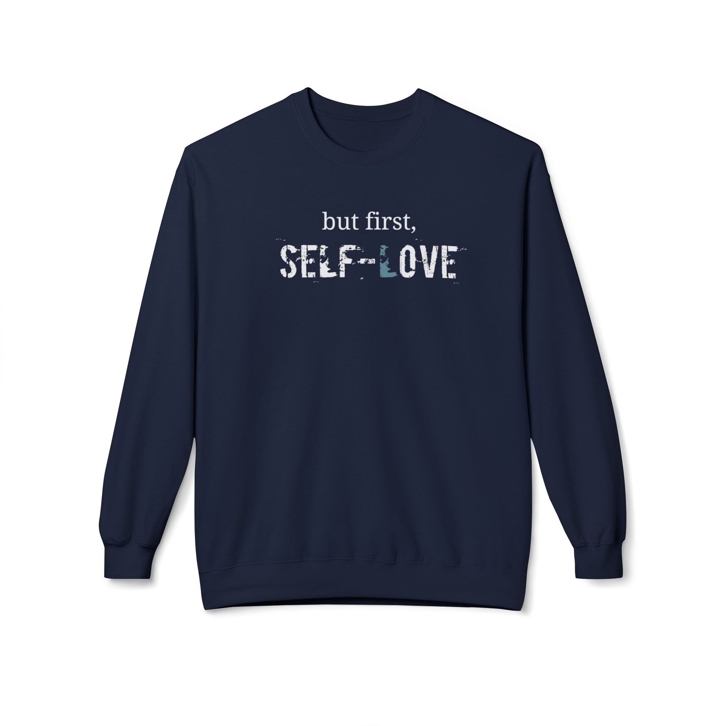 but first, Self-Love- Unisex Crewneck Sweatshirt