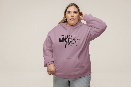 You Don't Have to be Perfect Just Be Real- Inspirational Fleece Hoodie
