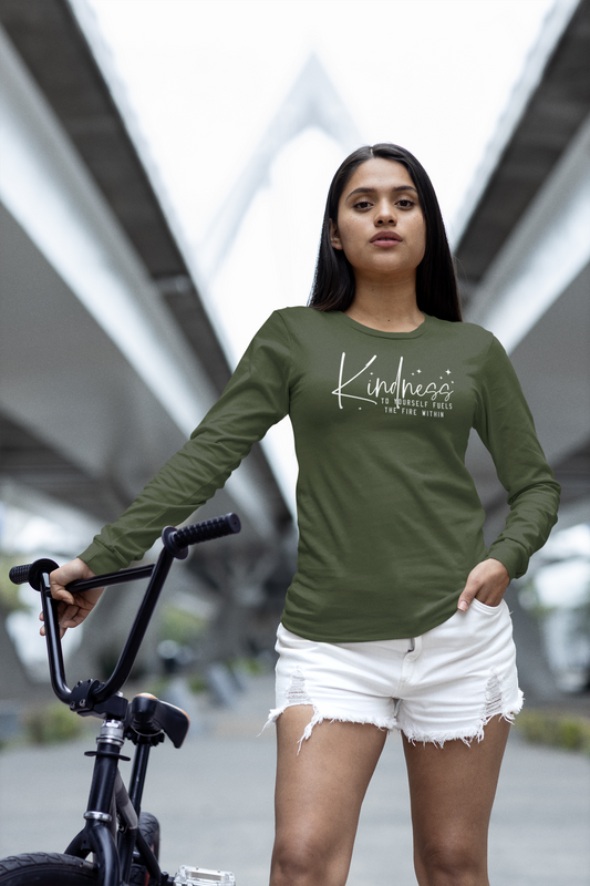 Kindness to Yourself Fuels the Fire Within - Motivational Long Sleeve Tee