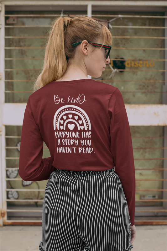 Be Kind, Everyone has a Story you haven't Read - Jersey Long Sleeve Tee