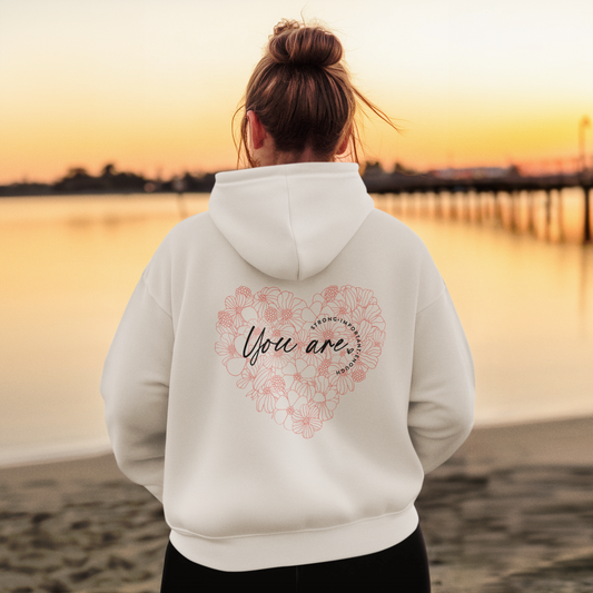 Your are Strong, Important, Enough - Heartfelt Floral Hoodie