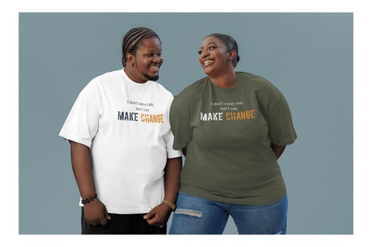 I don't carry cash, but I can Make Change- Unisex Inspirational Tee