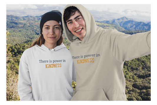 There is Power in Kindness- Inspirational Sweatshirt Hoodie