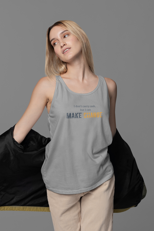 I don't carry cash, but I can MAKE CHANGE- Unisex Jersey Tank