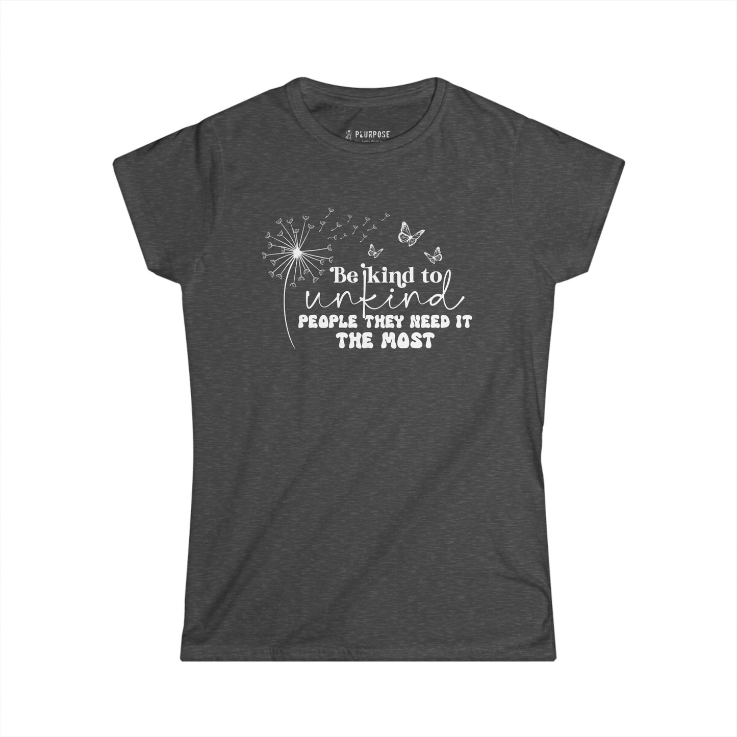Be Kind to Unkind People - Women's Tee