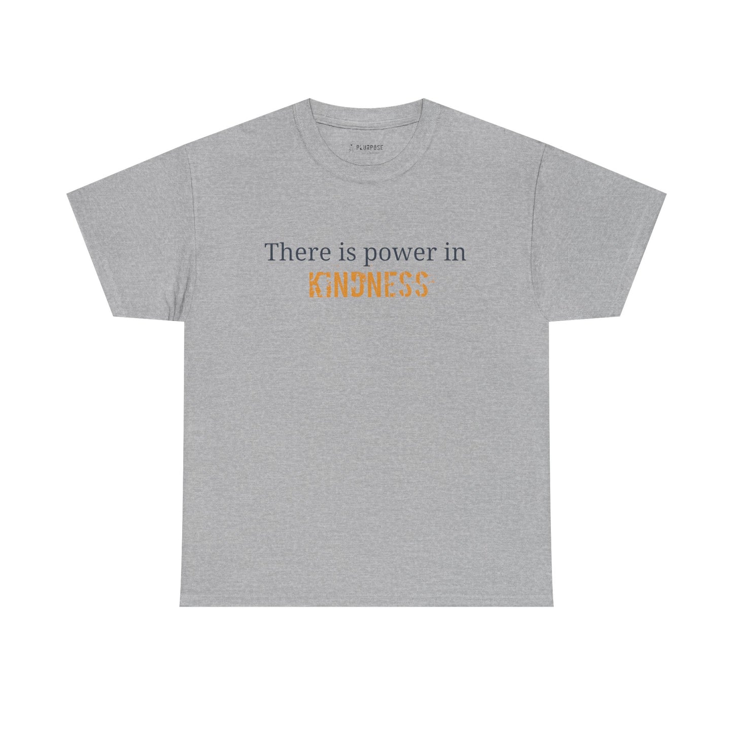"There is Power in Kindness"- Unisex Heavy Cotton Tee