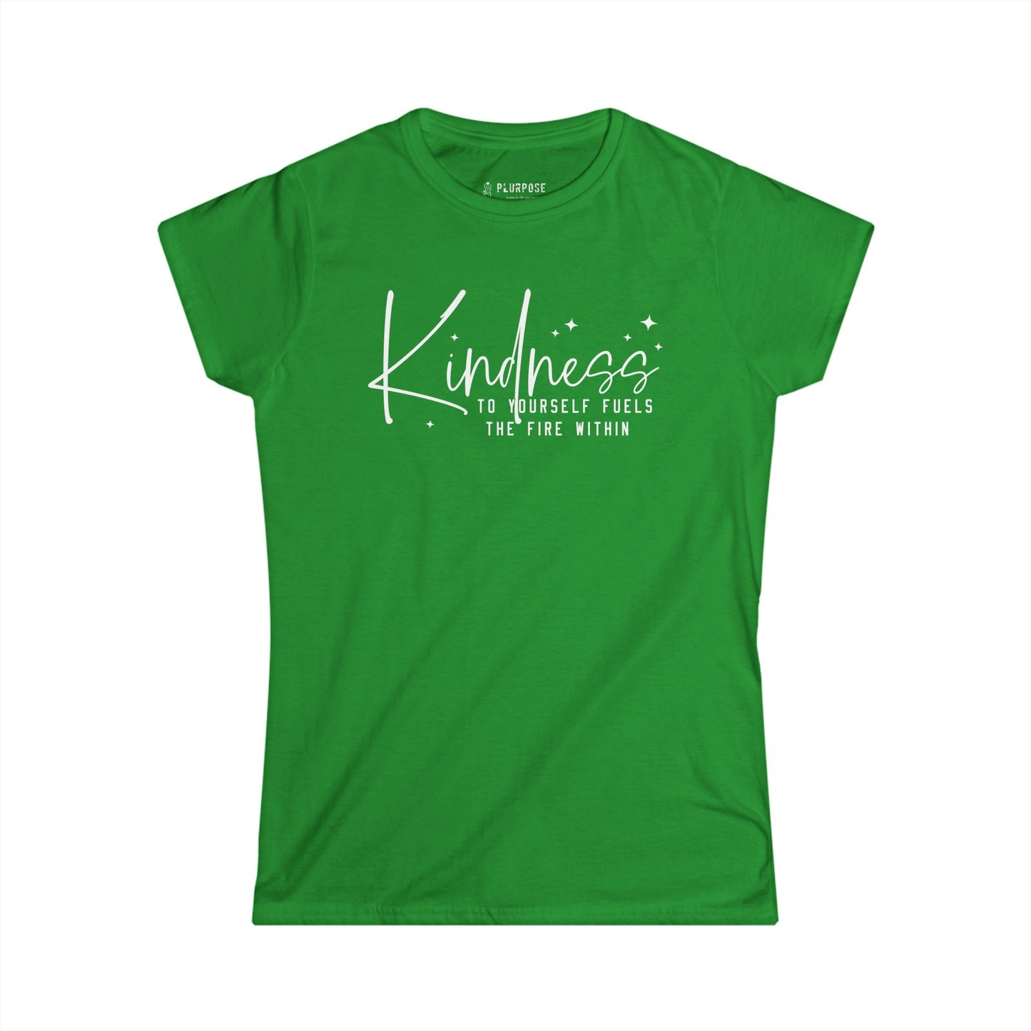 Kindness to Yourself Fuels the Fire Within - Women's Softstyle Tee