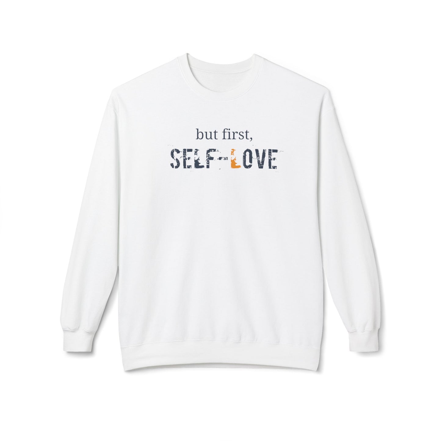 but first, Self-Love- Unisex Crewneck Sweatshirt