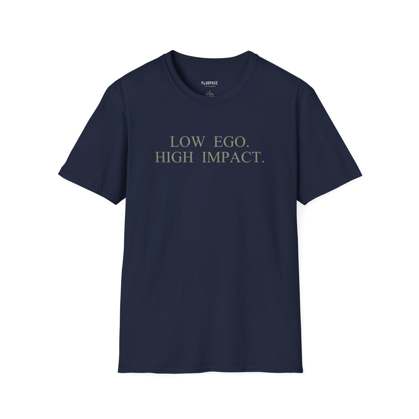 Low Ego. High Impact. T-Shirt — Minimalist Inspirational Tee ("Purpose over popularity" on back)