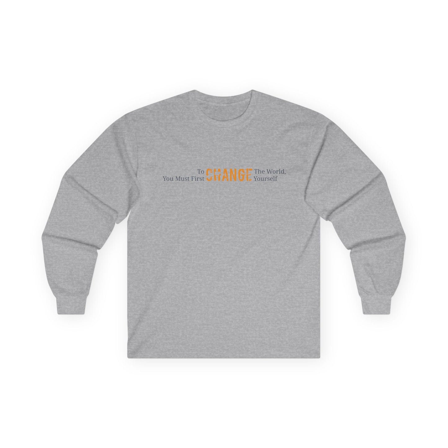 To Change the World , Inspirational Long Sleeve Tee