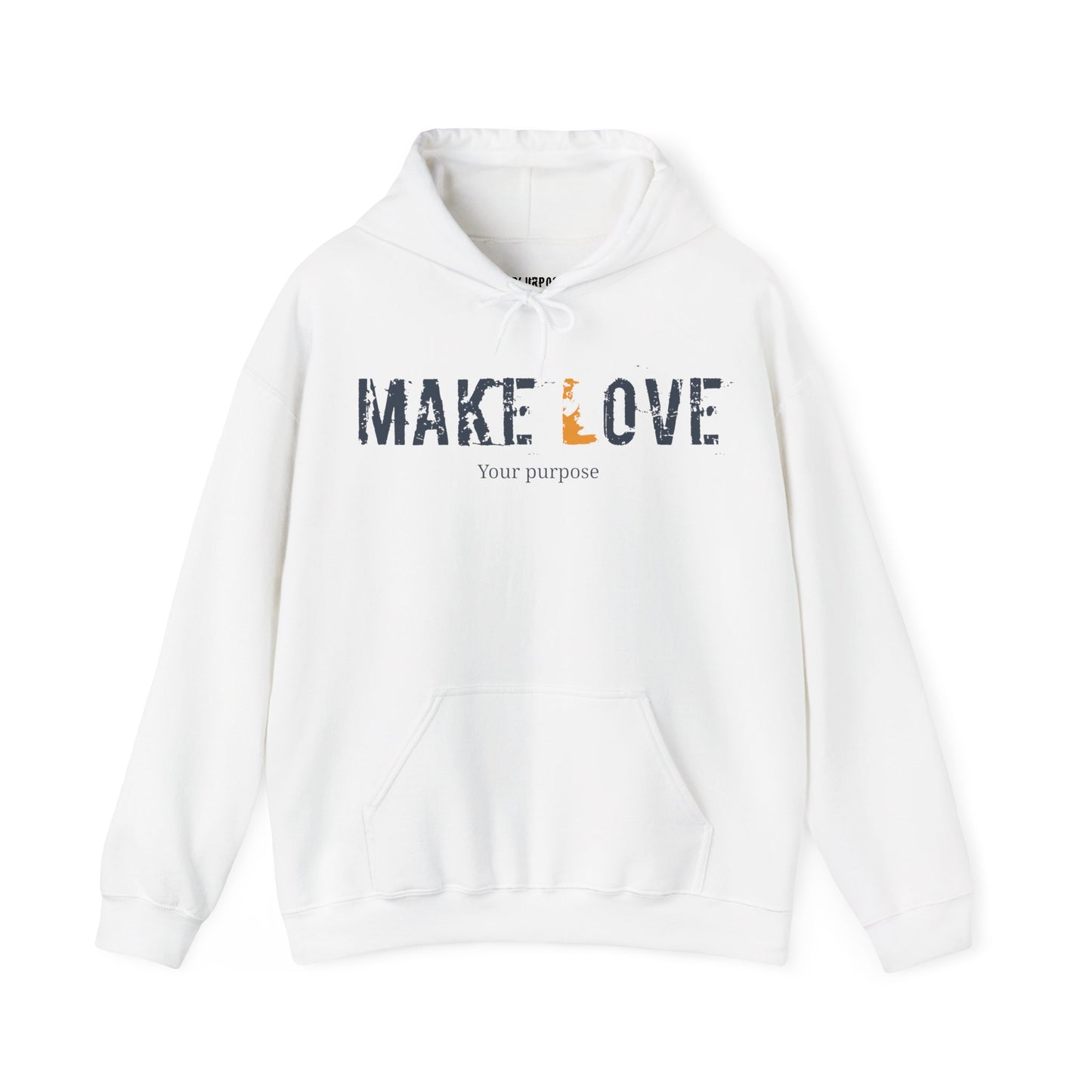 Make Love, your Purpose - Unisex Hooded Sweatshirt
