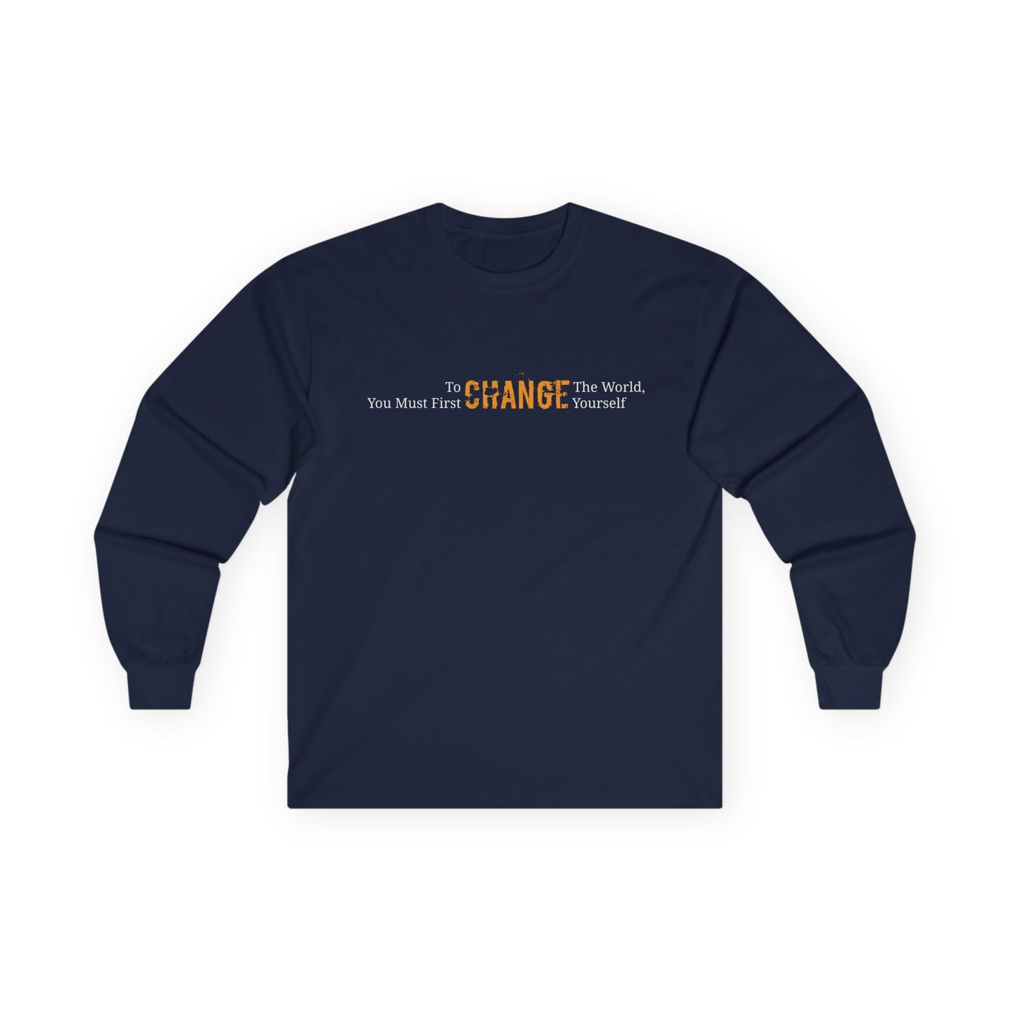 To Change the World , Inspirational Long Sleeve Tee