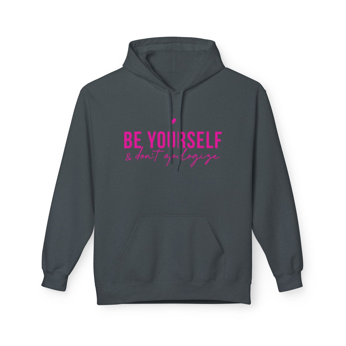 Be Yourself & Don't Apologize - Inspirational Hoodie