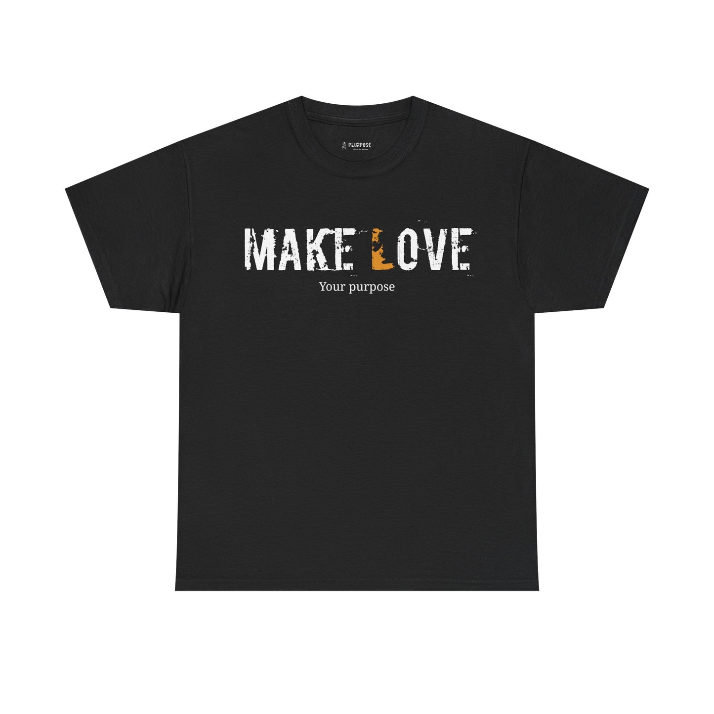 Make Love your purpose Unisex Tee