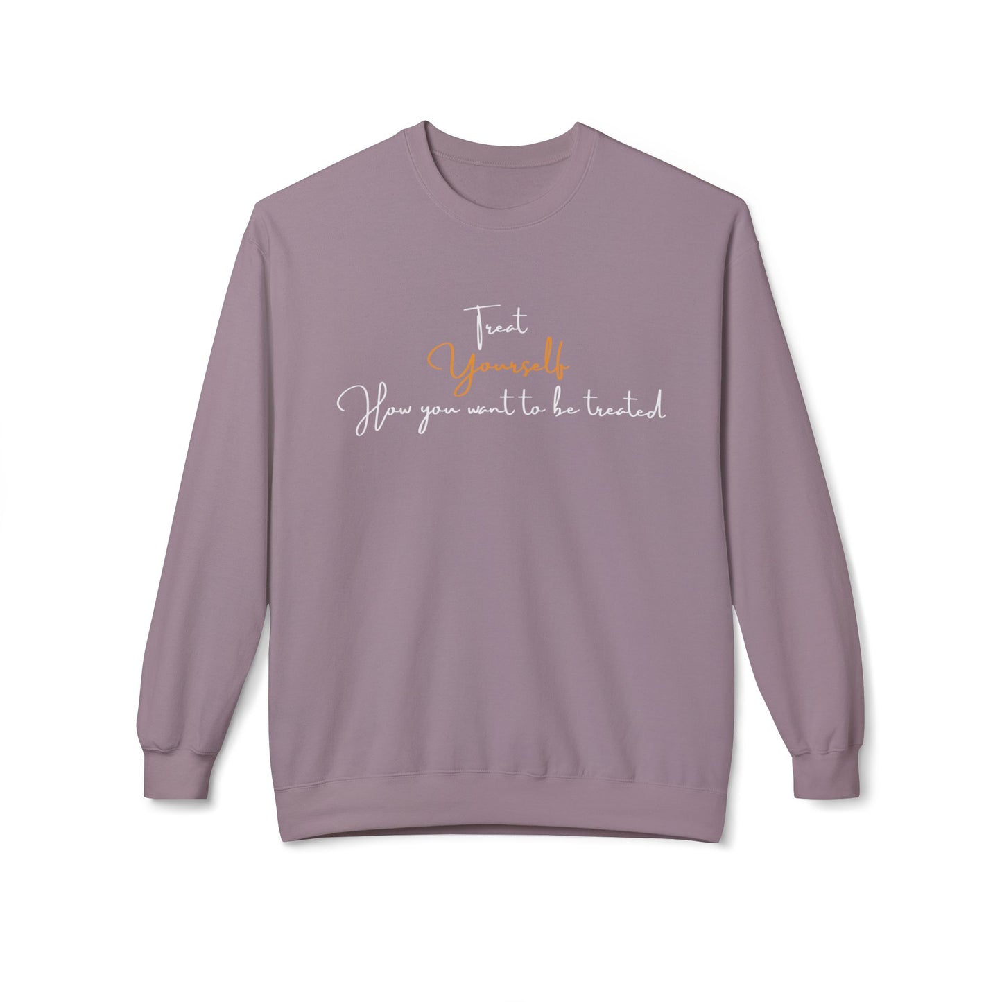 Treat Yourself how you want to be Treated - Cozy, Unisex Fleece Crewneck Sweatshirt