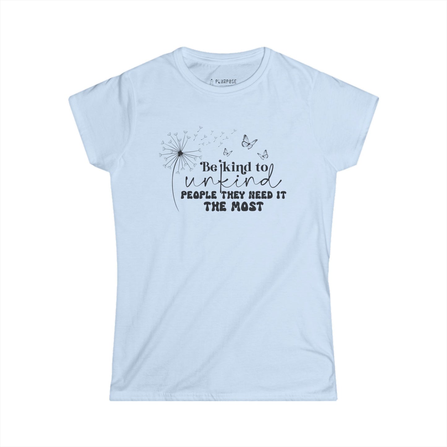 Be Kind to Unkind People - Women's Tee