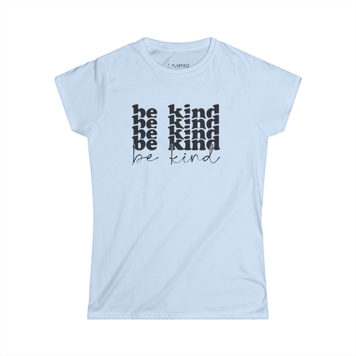 Women's Be Kind Tee - Inspirational T-Shirt