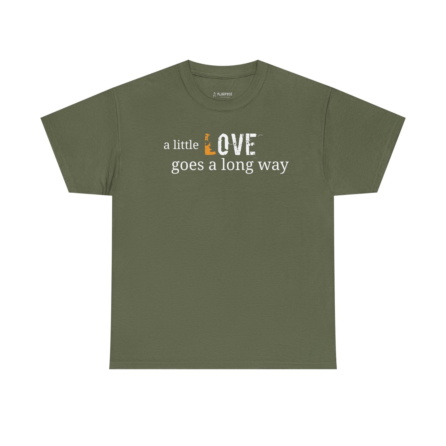A Little Love Goes a Long Way Quote- Unisex Tee