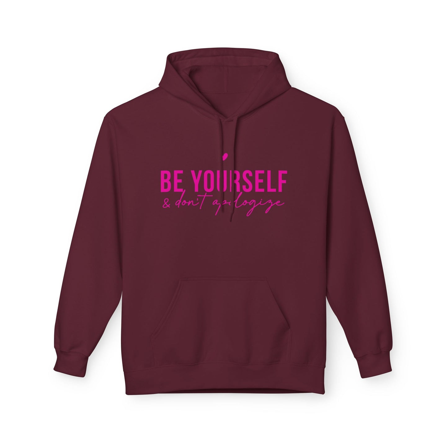 Be Yourself & Don't Apologize - Inspirational Hoodie