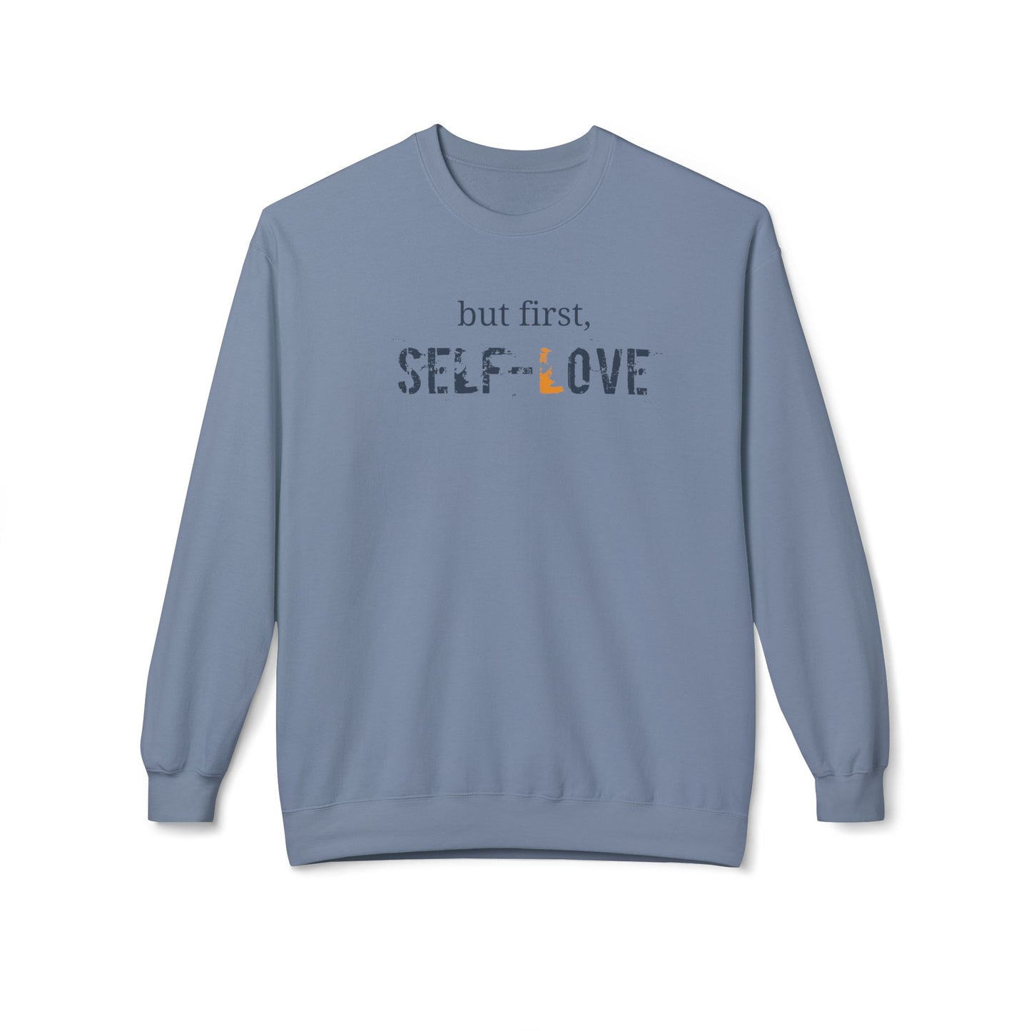 but first, Self-Love- Unisex Crewneck Sweatshirt