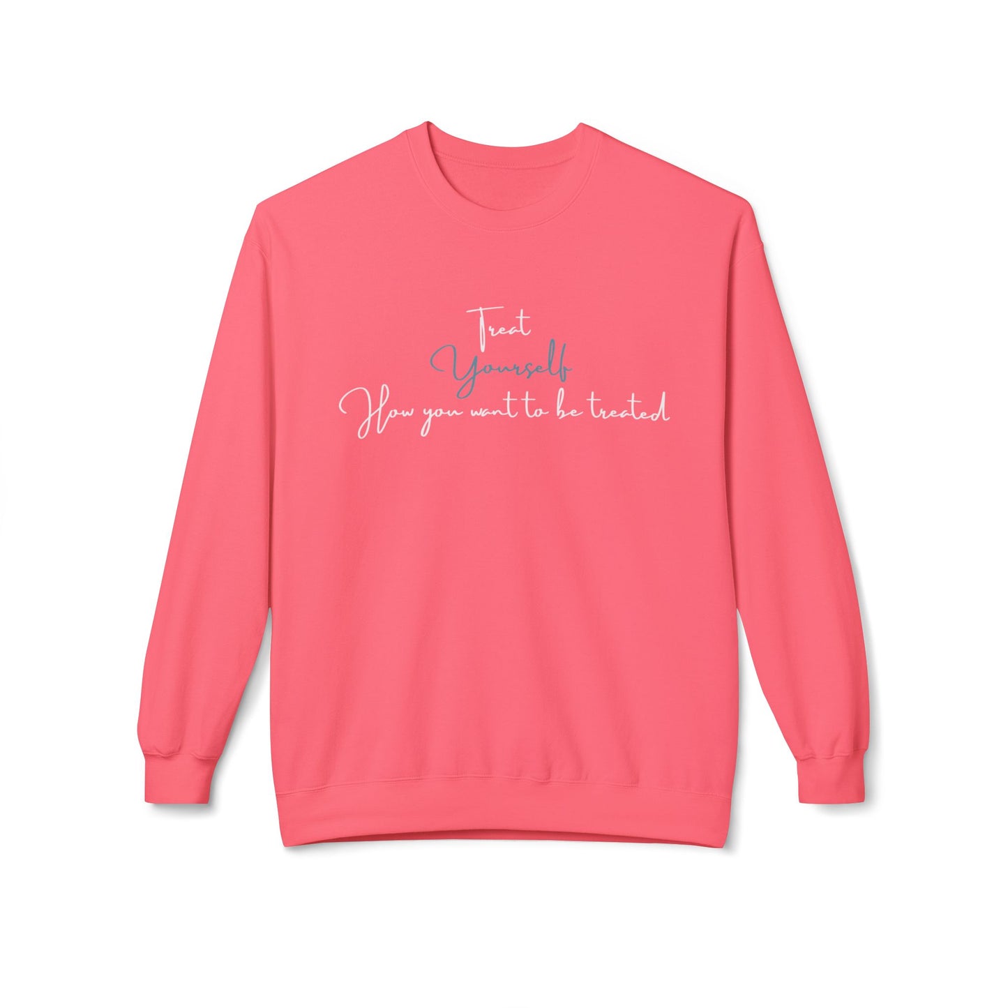 Treat Yourself how you want to be Treated - Cozy, Unisex Fleece Crewneck Sweatshirt